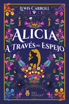 Alicia a través del espejo – Lewis Carroll.